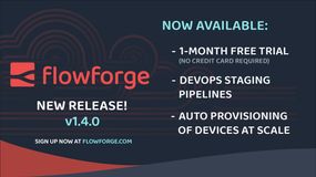 Image representing FlowForge v1.4 with device provisioning in bulk and staged development process